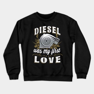 Diesel was my first Love Crewneck Sweatshirt